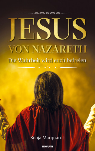 Sonja Marquardt: Jesus von Nazareth - Die Wahrheit wird euch befreien