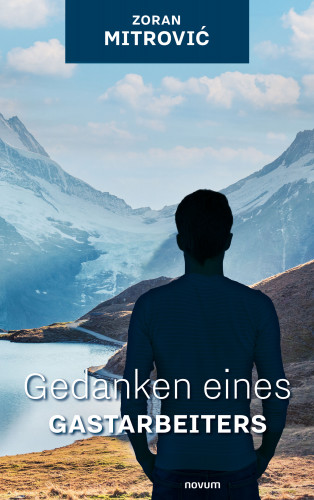 Zoran Mitrović: Gedanken eines Gastarbeiters
