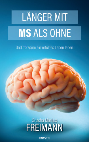Grischa Markus Freimann: Länger mit MS als ohne
