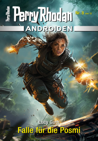 Lucy Guth: Androiden 8: Falle für die Posmi