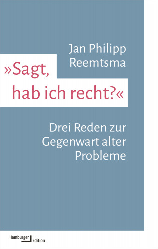 Jan Philipp Reemtsma: »Sagt, hab ich recht?«