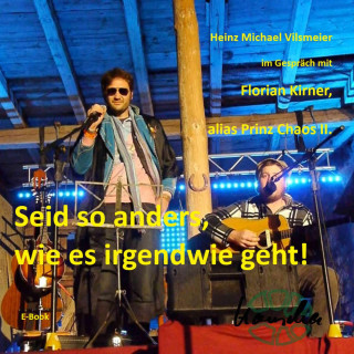 Heinz Michael Vilsmeier (D): Florian Kirner, alias Prinz Chaos II - Seid so anders, wie es irgendwie geht!