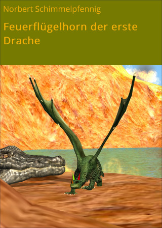 Norbert Schimmelpfennig: Feuerflügelhorn der erste Drache