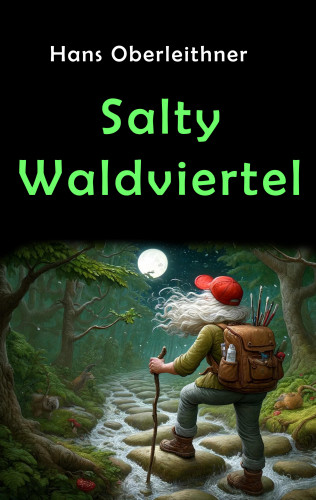 Hans Oberleithner: Salty Waldviertel