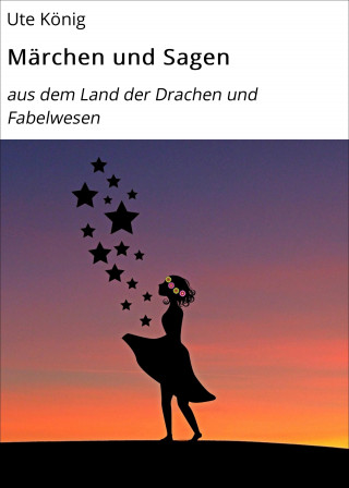 Ute König: Märchen und Sagen