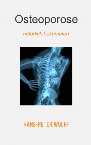 Hans-Peter Wolff: Osteoporose natürlich bekämpfen
