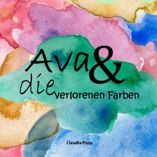 Claudia Popp: Ava und die verlorenen Farben