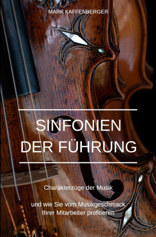 Mark Kaffenberger: Sinfonien der Führung
