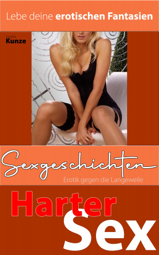 Sandra Kunze: Sexgeschichten - Erotik gegen die Langeweile