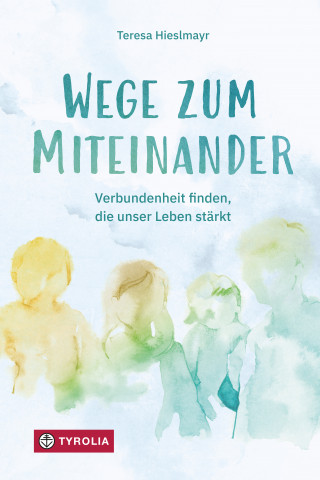 Teresa Hieslmayr: Wege zum Miteinander
