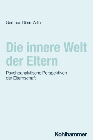 Gertraud Diem-Wille: Die innere Welt der Eltern