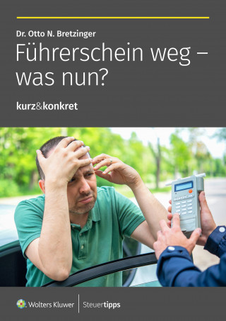 Otto N. Bretzinger: Führerschein weg - was nun?