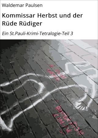 Waldemar Paulsen: Kommissar Herbst und der Rüde Rüdiger