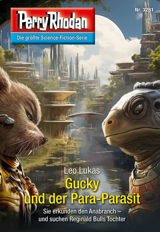 Leo Lukas: Perry Rhodan 3281: Gucky und der Para-Parasit