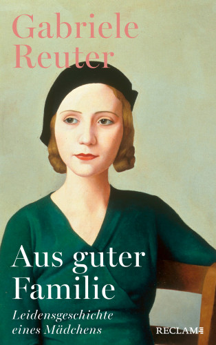 Gabriele Reuter: Aus guter Familie. Leidensgeschichte eines Mädchens
