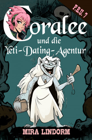 Mira Lindorm: Coralee und die Yeti-Dating-Agentur
