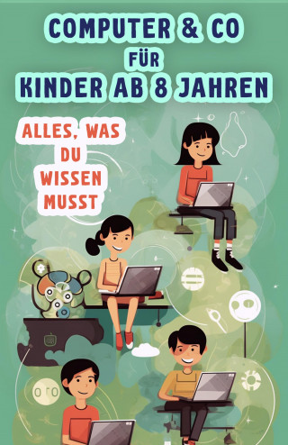 Benno Blau: Computer & Co. für Kinder ab 8 Jahren