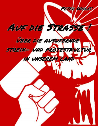 Peter Wolff: Auf die Straße !