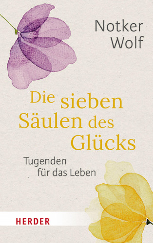 Notker Wolf: Die sieben Säulen des Glücks