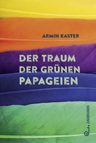 Armin Kaster: Der Traum der grünen Papageien