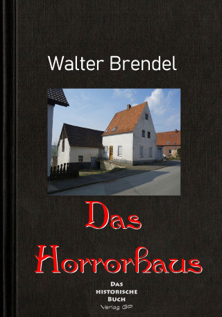 Walter Brendel: Das Horrorhaus