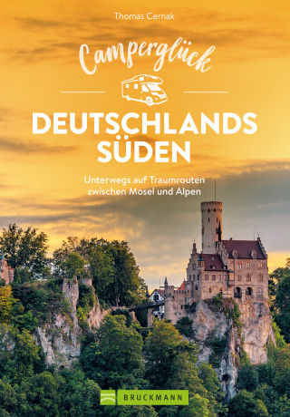 Thomas Cernak: Camperglück Deutschlands Süden Die schönsten Touren von den Mittelgebirgen bis in die Alpen