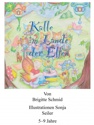 Brigitte Schmid: Kalle im Lande der Elfen