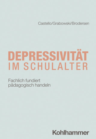 Armin Castello, Friederike Carlotta Grabowski, Gunnar Brodersen: Depressivität im Schulalter