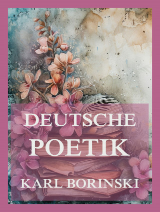 Dr. Karl Borinski: Deutsche Poetik