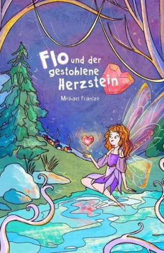 Michael Frantze: Flo und der gestohlene Herzstein