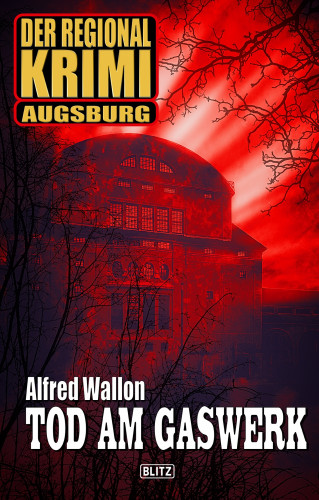 Alfred Wallon: Der Regional-Krimi 10: Tod am Gaswerk