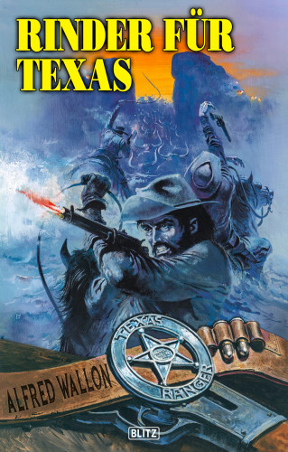 Alfred Wallon: Texas Ranger 09: Rinder für Texas