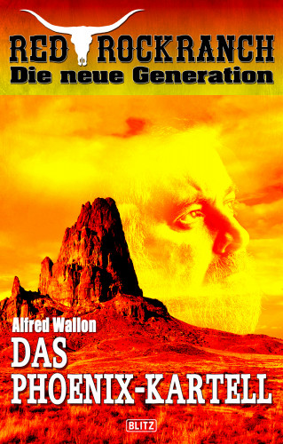 Alfred Wallon: Red Rock Ranch 07: Das Phoenix-Kartell