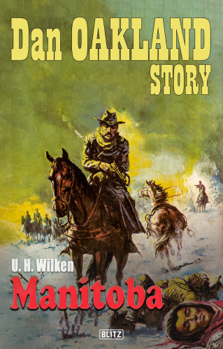 U.H. Wilken: Dan Oakland Story 26: Manitoba