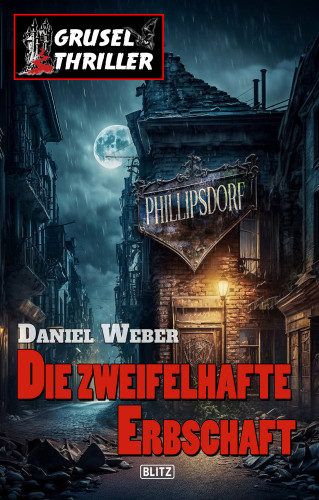 Daniel Weber: Grusel-Thriller 10 - Die zweifelhafte Erbschaft