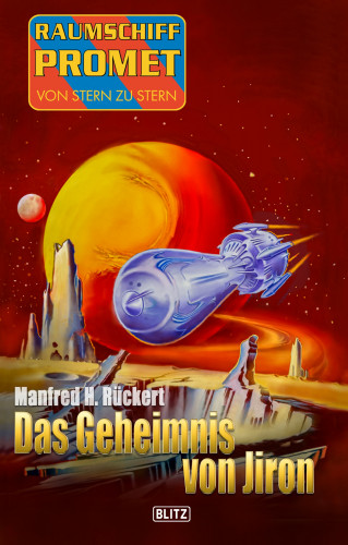 Manfred H. Rückert: Raumschiff Promet - Von Stern zu Stern 44: Das Geheimnis von Jiron
