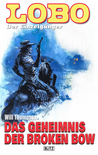 Will Thompson: Lobo - Der Einzelgänger 12: Das Geheimnis der Broken Bow