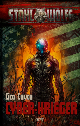 Cico Cavca: Stahlwölfe 06: Cyber-Krieger
