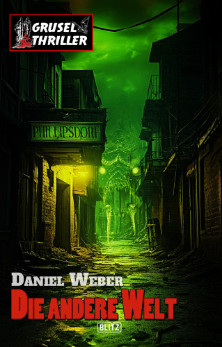 Daniel Weber: Grusel-Thriller 13: Die andere Welt