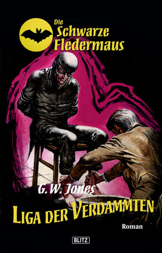G.W. Jones: Die schwarze Fledermaus 06: Liga der Verdammten