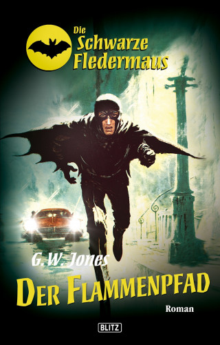 G.W. Jones: Die schwarze Fledermaus 09: Flammenpfad