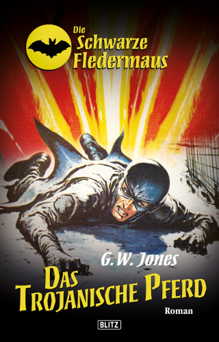 G.W. Jones: Die schwarze Fledermaus 11: Das Trojanische Pferd