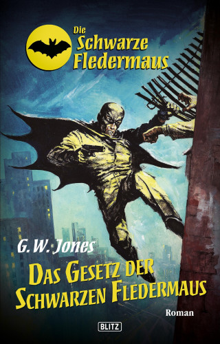 G.W. Jones: Die schwarze Fledermaus 13: Das Gesetz der schwarzen Fledermaus