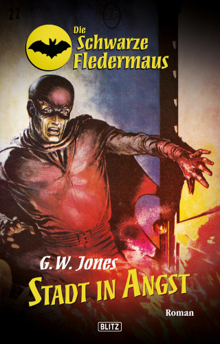 G.W. Jones: Die schwarze Fledermaus 15: Stadt in Angst