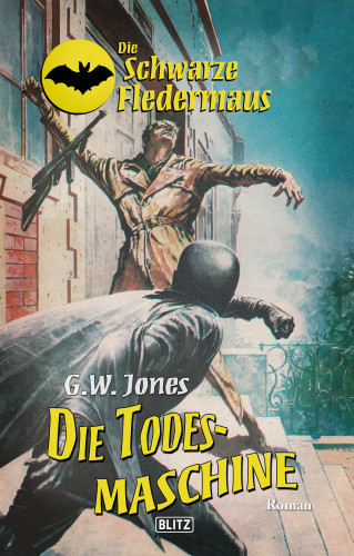 G.W. Jones: Die schwarze Fledermaus 19: Die Todesmaschine