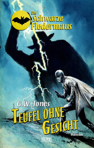 G.W. Jones: Die schwarze Fledermaus 21: Teufel ohne Gesicht