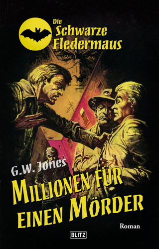 G.W. Jones: Die schwarze Fledermaus 25: Millionen für einen Mörder