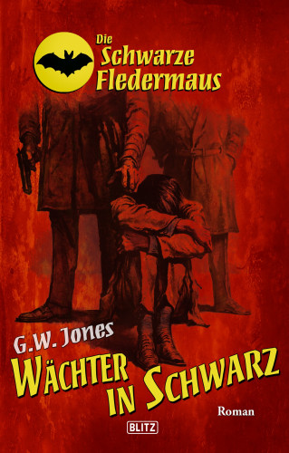 G.W. Jones: Die schwarze Fledermaus 28: Wächter in Schwarz