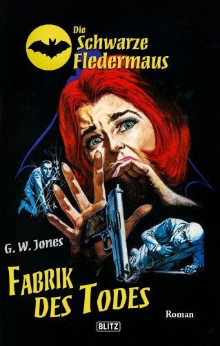 G.W. Jones: Die schwarze Fledermaus 30: Fabrik des Todes