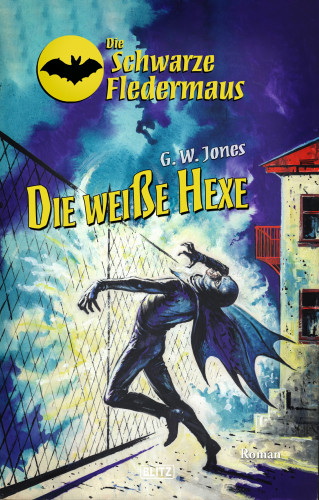 G.W. Jones: Die Schwarze Fledermaus 32: Die weiße Hexe
